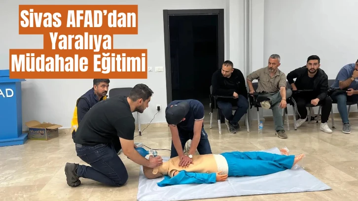 Sivas AFAD’dan Yaralıya Müdahale Eğitimi