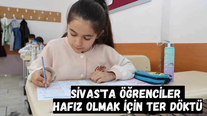 Sivas'ta Öğrenciler Hafız Olmak İçin Ter Döktü