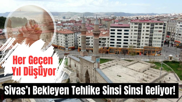 Sivas’ı Bekleyen Tehlike Sinsi Sinsi Geliyor! Her Geçen Yıl Düşüyor
