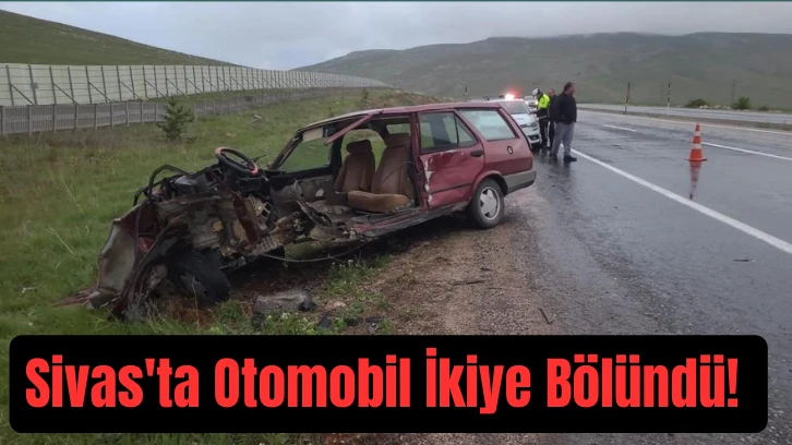 Sivas'ta Otomobil İkiye Bölündü! 