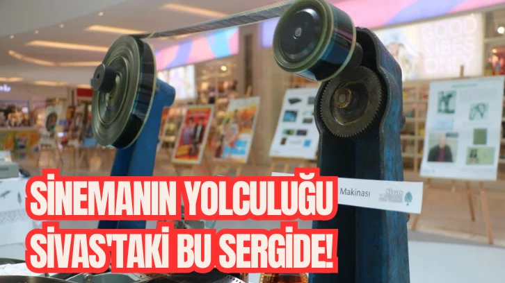 Sinemanın Yolculuğu Sivas'taki Bu Sergide! 