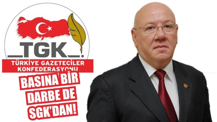 Basına Bir Darbe de SGK’dan