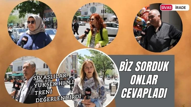Sivaslılar Yüksek Hızlı Treni Değerlendirdi