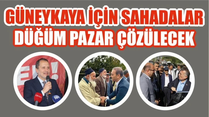 Siyasiler Güneykaya İçin Sahada! Düğüm Pazar Çözülecek 
