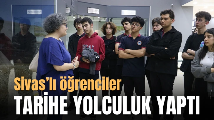Sivas'lı Öğrenciler Tarihe Yolculuk Yaptı
