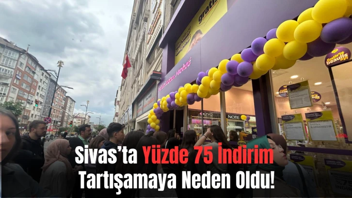 Sivas’ta Yüzde 75 İndirim Tartışmaya Neden Oldu!