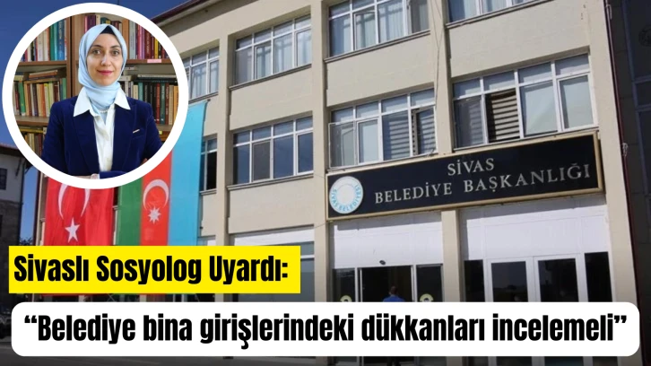 Sivaslı Sosyolog Uyardı: “Belediye bina girişlerindeki dükkanları incelemeli”