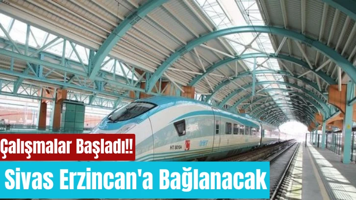 Çalışmalar Başladı! Sivas Erzincan'a Bağlanacak!