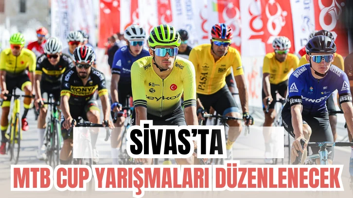 Sivas’ta MTB Cup Yarışmaları Düzenlenecek