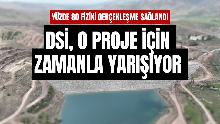 DSİ, O Proje İçin Zamanla Yarışıyor 