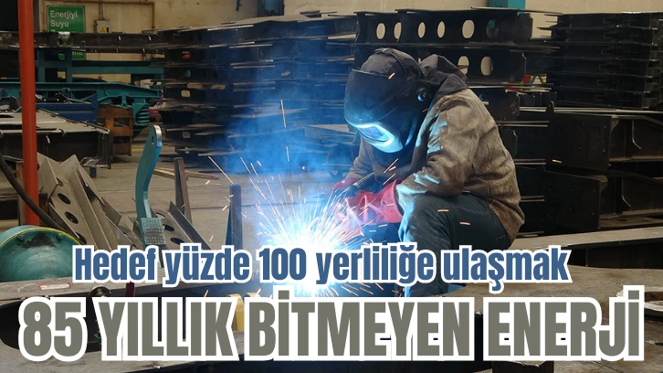 85 Yıllık Bitmeyen Enerji