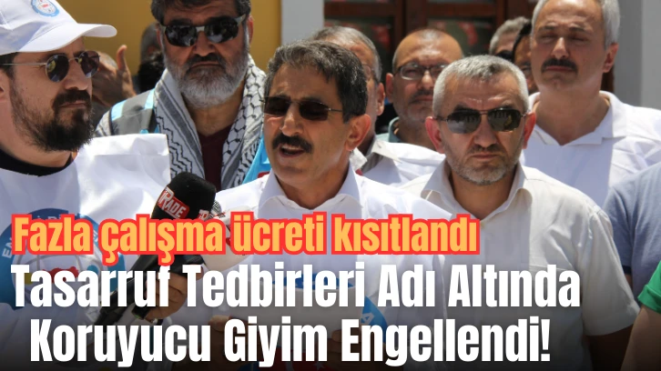 Tasarruf Tedbirleri Adı Altında Koruyucu Giyim Engellendi! 