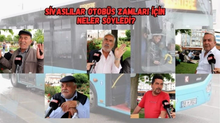 Sivaslılar Otobüs Zamları İçin Neler Söyledi?
