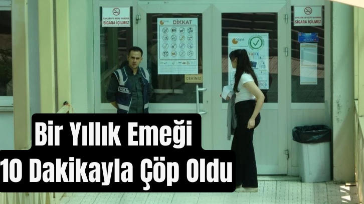 Bir Yıllık Emeği 10 Dakikayla Çöp Oldu