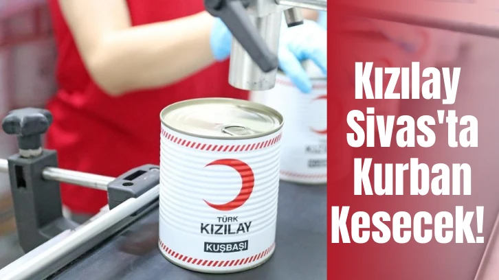 Kızılay Sivas'ta Kurban Kesecek! 