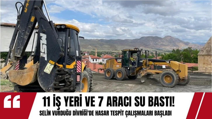 11 İş Yeri ve 7 Aracı Su Bastı! Selin Vurduğu Divriği'de Hasar Tespit Çalışmaları Başladı 