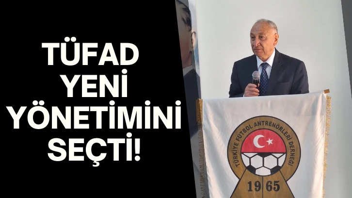 TÜFAD Yeni Yönetimini Seçti!