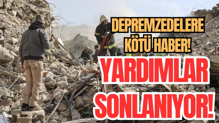 Depremzedelere Kötü Haber! Yardımlar Sonlanıyor!