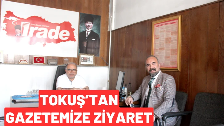 Tokuş’tan Gazetemize Ziyaret