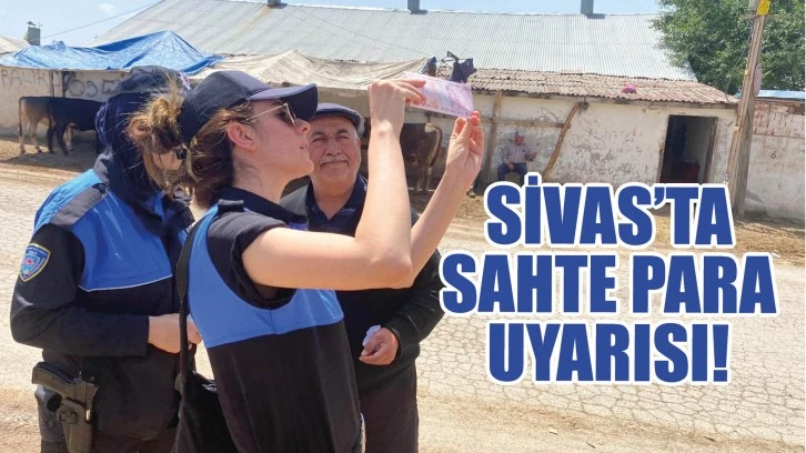 Sivas’ta Sahte Para Uyarısı!