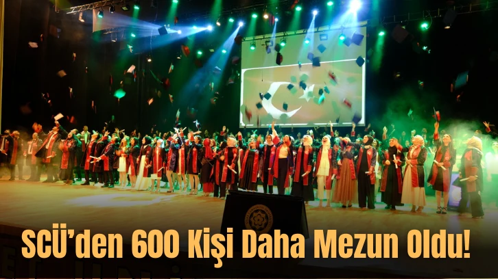  SCÜ’den 600 Kişi Daha Mezun Oldu!