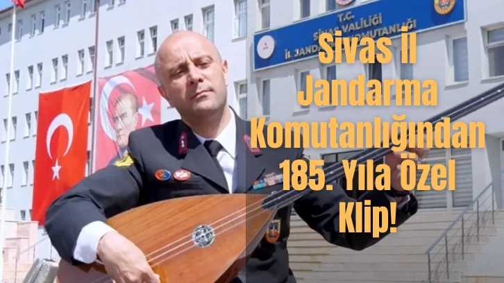 Sivas İl Jandarma Komutanlığından 185. Yıla Özel Klip!