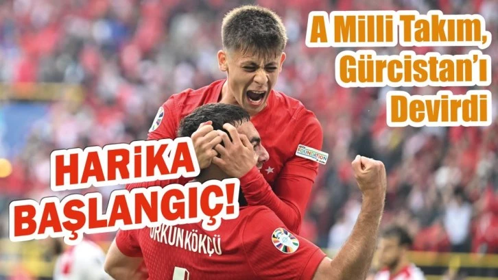 Harika Başlangıç! A Milli Takım, Gürcistan'ı Devirdi