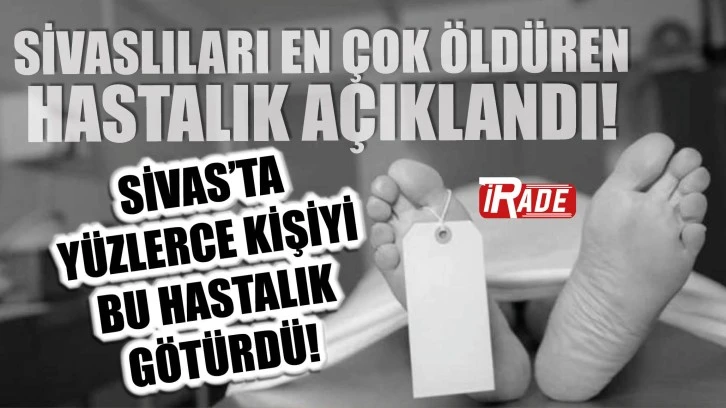 Sivas’ta Yüzlerce Kişi Bu Hastalıktan Öldü!