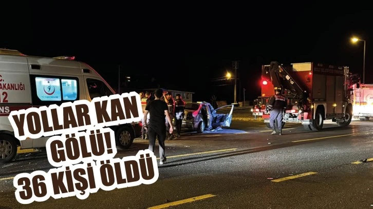 Yollar Kan Gölü! 36 Kişi Öldü