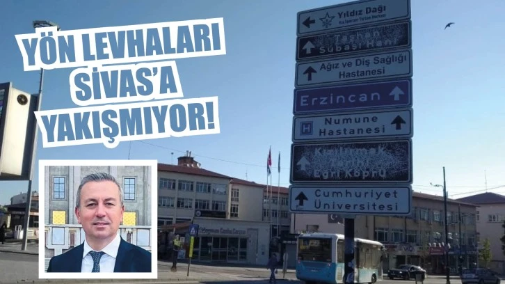 Yön Levhaları Sivas’a Yakışmıyor!