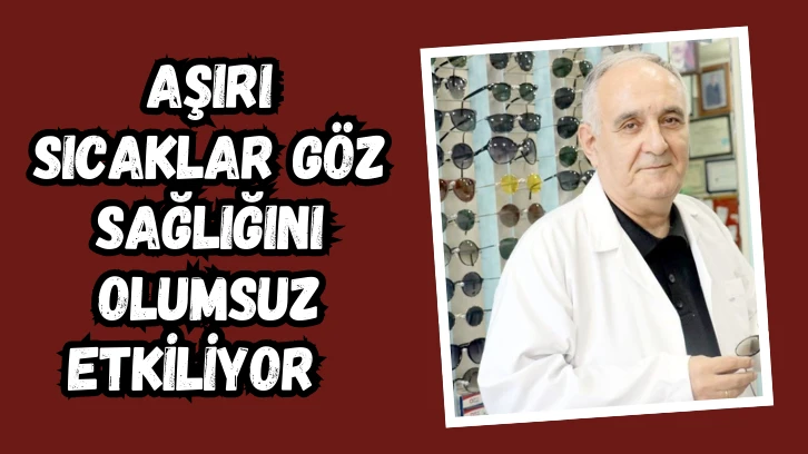 Aşırı Sıcaklar Göz Sağlığını Olumsuz Etkiliyor