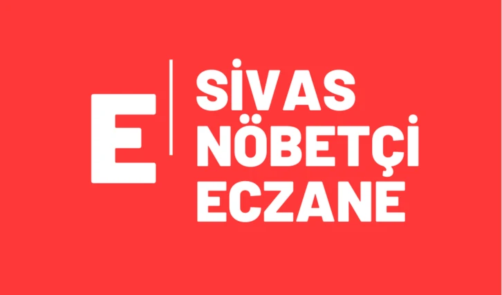 Sivas'ta Bugün Hangi Eczane Nöbetçi