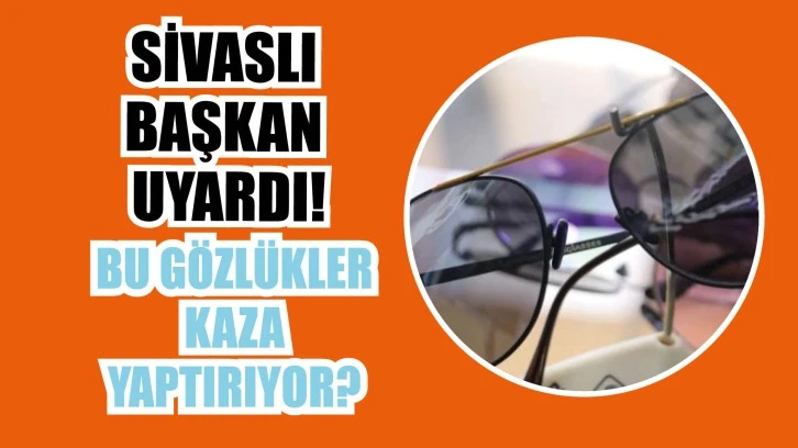 Sivaslı Başkan Açıkladı! Bu Gözlükler Kaza Yaptırıyor!