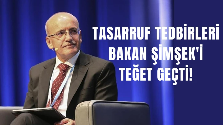Tasarruf Tedbirleri Bakan Şimşek'i Teğet Geçti! 