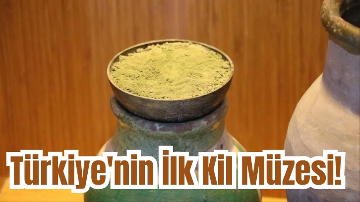 Türkiye'nin İlk Kil Müzesi! 