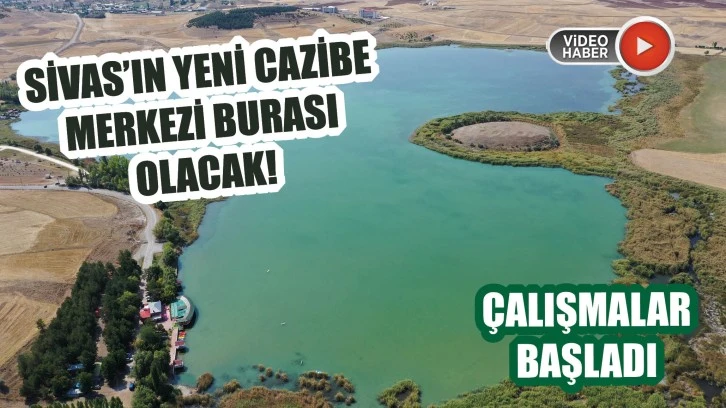 Sivas'ın Yeni Cazibe Merkezi Orası Olacak! Çalışmalar Başladı 