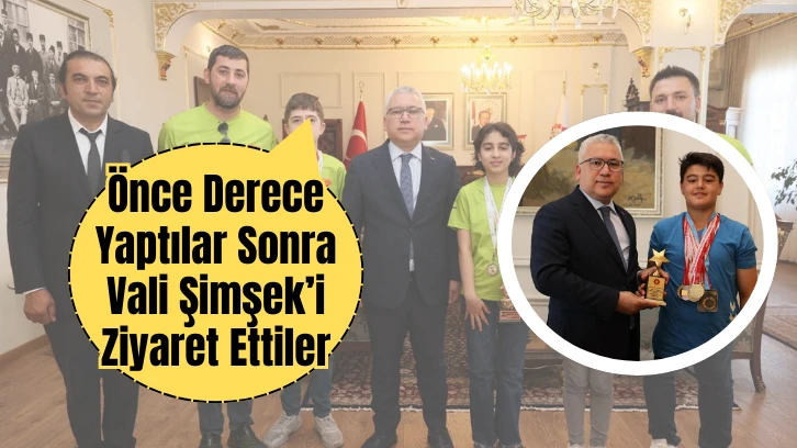 Önce Derece Yaptılar Sonra Vali Şimşek’i Ziyaret Ettiler