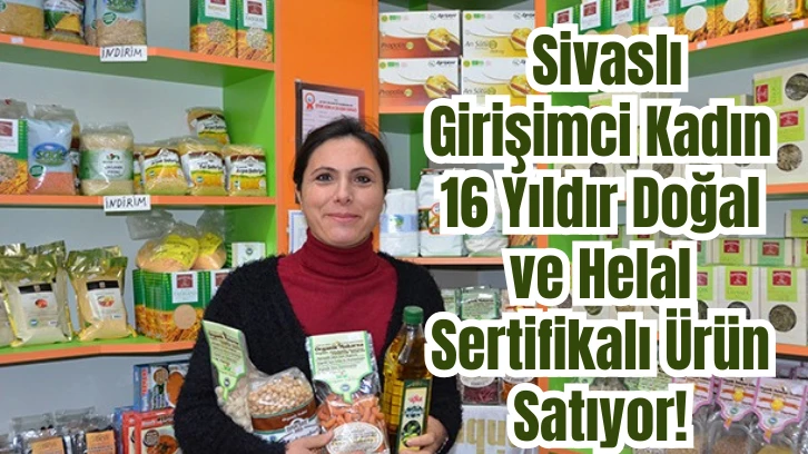  Sivaslı Girişimci Kadın 16 Yıldır Doğal ve Helal Sertifikalı Ürün Satıyor!