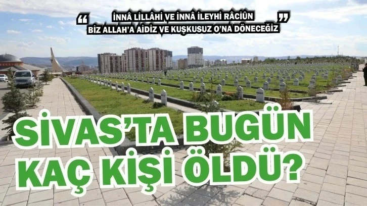 Sivas'ta Bugün Aramızdan Ayrılanlar- 30 Haziran 2024 