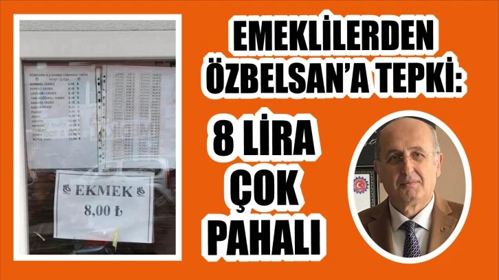 Emeklilerden Özbelsan’a Tepki! 8 Lira Çok Pahalı