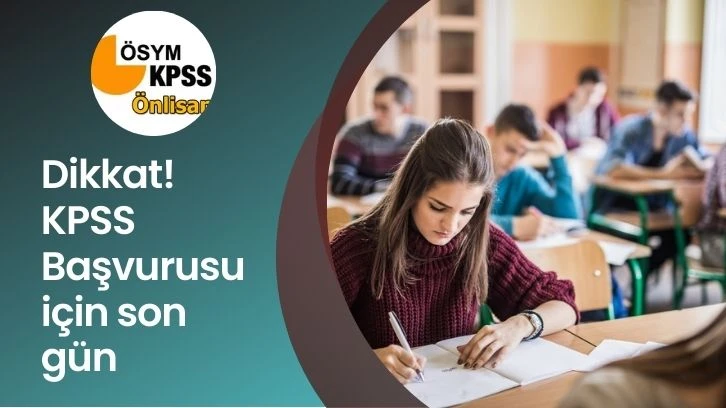 Dikkat! KPSS Başvurusu için son gün