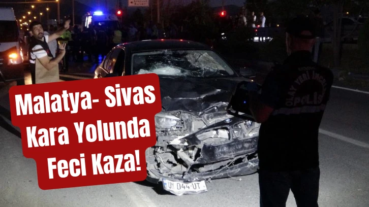 Malatya- Sivas Kara Yolunda Feci Kaza!