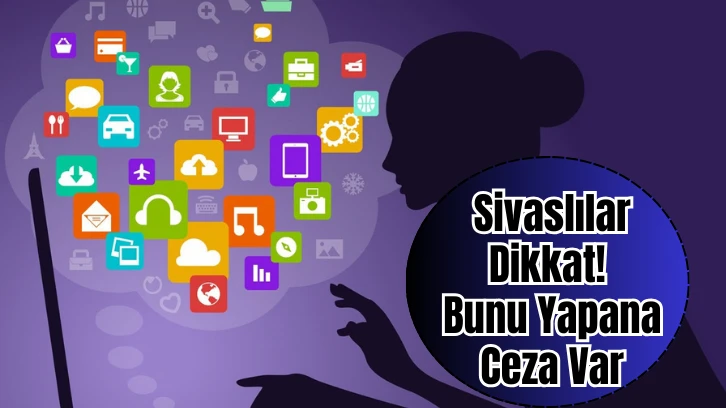 Sivaslılar Dikkat! Bunu Yapana Ceza Var
