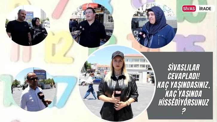 Sivaslılar Kaç Yaşında Hissediyor? 