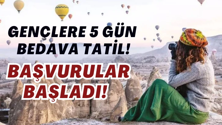 Gençlere 5 Gün Bedava Tatil! Başvurular Başladı! 