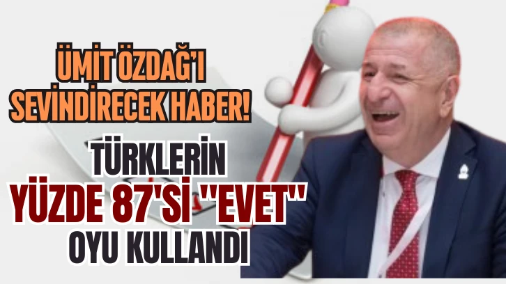 Ümit Özdağ'ı Sevindirecek Haber! Türklerin Yüzde 87'si 'Evet' Dedi 