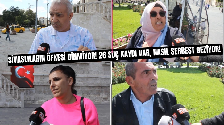 Sivaslıların Öfkesi Dinmiyor! 26 Suç Kaydı Var, Nasıl Serbest Geziyor! 