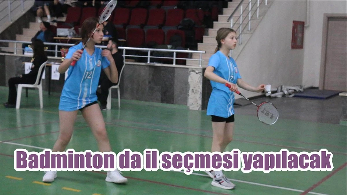 Badminton da İl Seçmesi Yapılacak