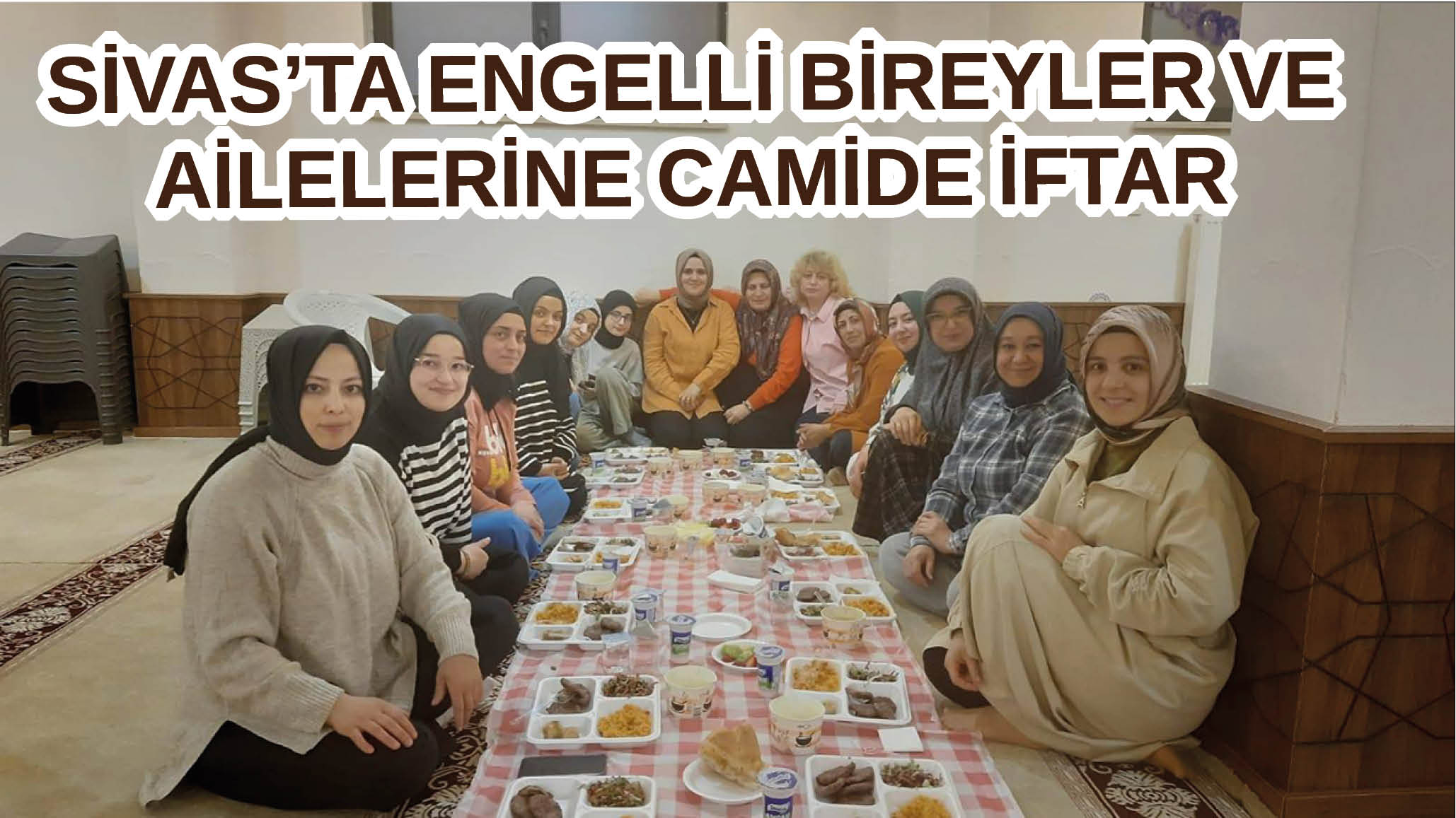 Sivas'ta Engelli Bireyler ve Ailelerine Camide İftar