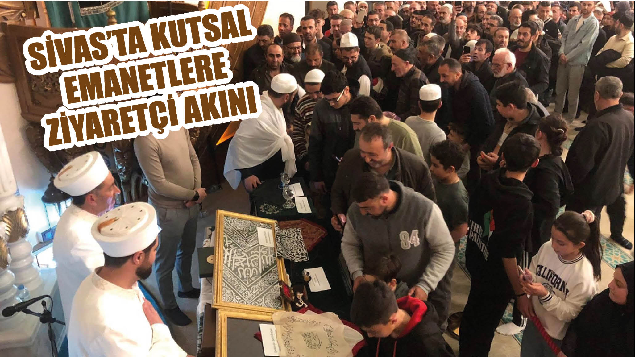 Sivas'ta Kutsal Emanetlere  Ziyaretçi Akını